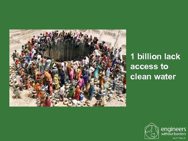 1 billion lack access to clean water 