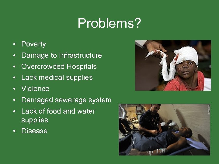 Problems? • Poverty • Damage to Infrastructure • Overcrowded Hospitals • Lack medical supplies