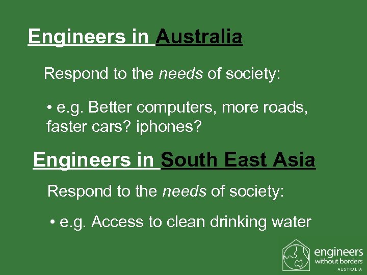 Engineers in Australia Respond to the needs of society: • e. g. Better computers,