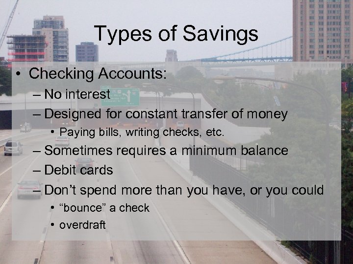 Types of Savings • Checking Accounts: – No interest – Designed for constant transfer