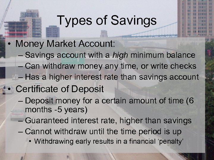 Types of Savings • Money Market Account: – Savings account with a high minimum