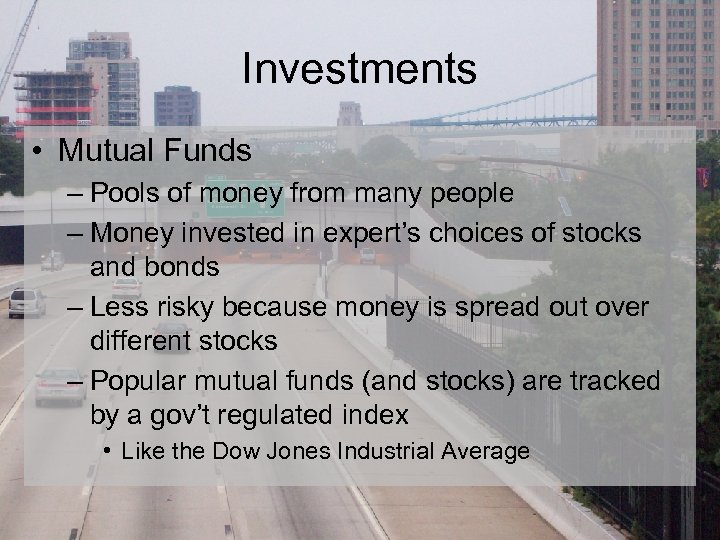 Investments • Mutual Funds – Pools of money from many people – Money invested