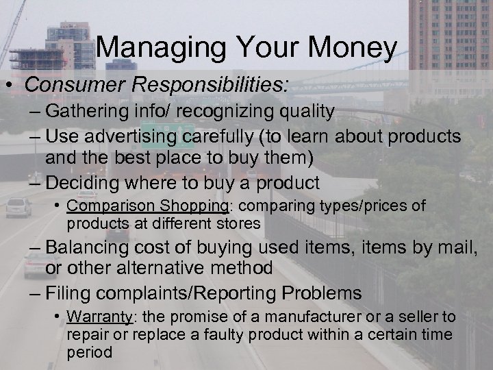 Managing Your Money • Consumer Responsibilities: – Gathering info/ recognizing quality – Use advertising