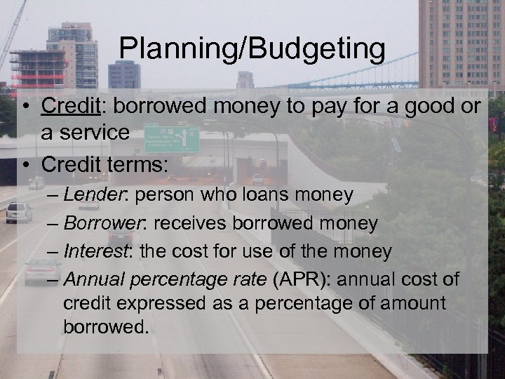 Planning/Budgeting • Credit: borrowed money to pay for a good or a service •