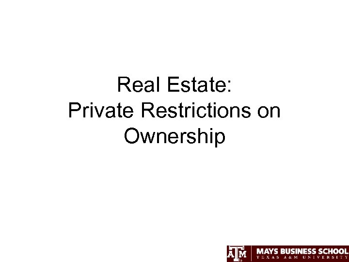 Real Estate Private Restrictions on Ownership What