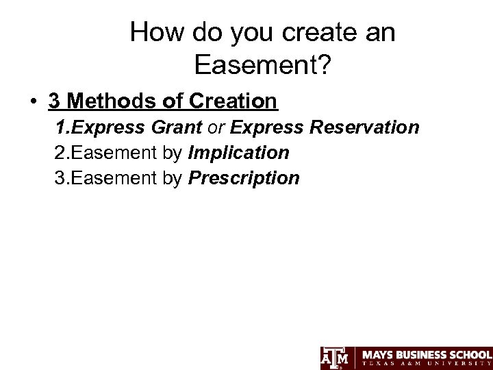How do you create an Easement? • 3 Methods of Creation 1. Express Grant