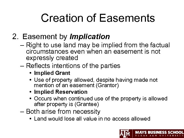Creation of Easements 2. Easement by Implication – Right to use land may be