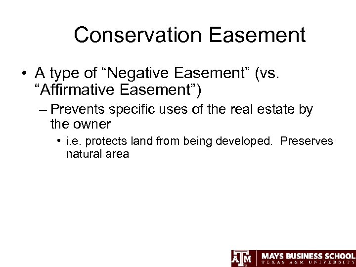 Conservation Easement • A type of “Negative Easement” (vs. “Affirmative Easement”) – Prevents specific