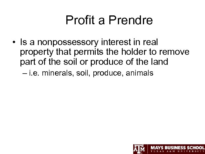 Profit a Prendre • Is a nonpossessory interest in real property that permits the