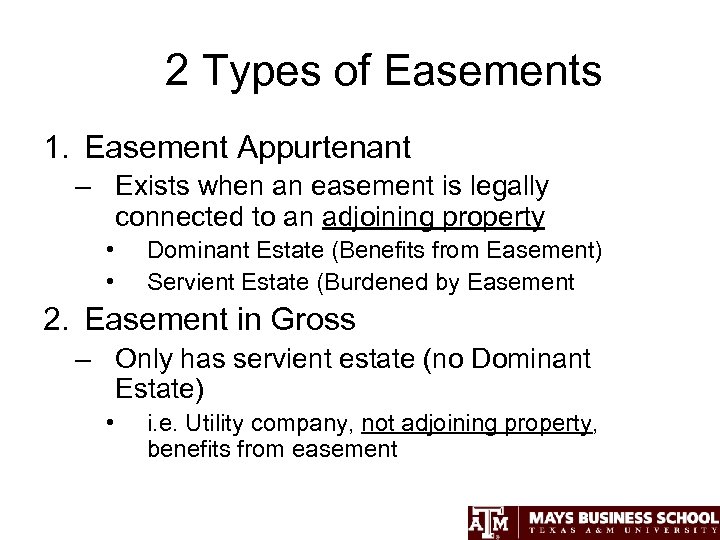 2 Types of Easements 1. Easement Appurtenant – Exists when an easement is legally