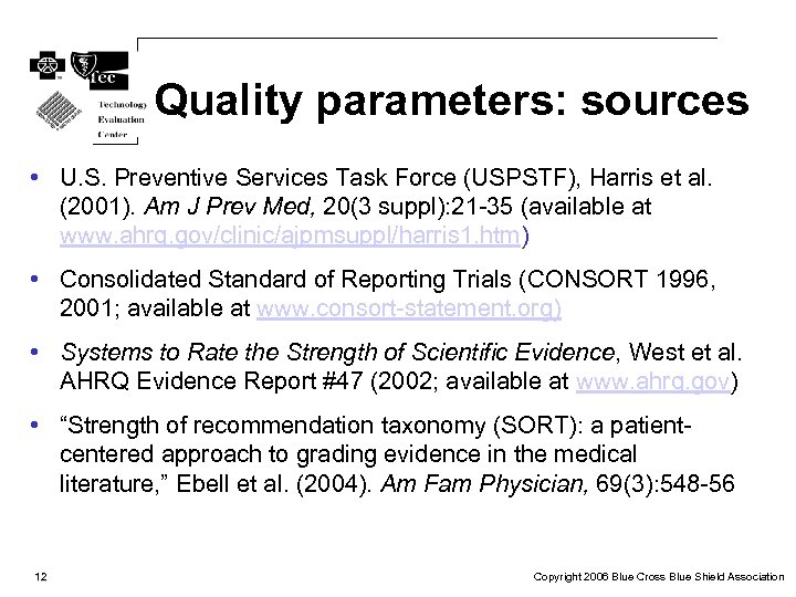 Quality parameters: sources • U. S. Preventive Services Task Force (USPSTF), Harris et al.
