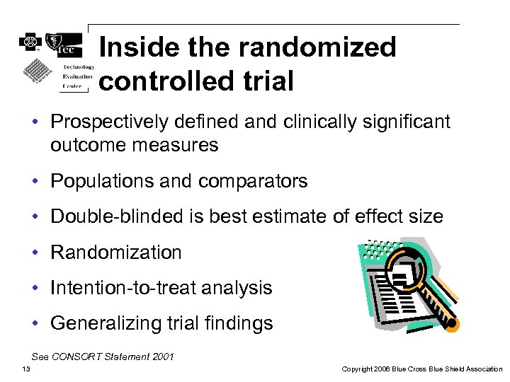 Inside the randomized controlled trial • Prospectively defined and clinically significant outcome measures •