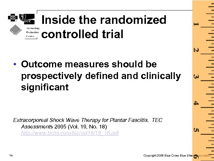 Inside the randomized controlled trial • Outcome measures should be prospectively defined and clinically