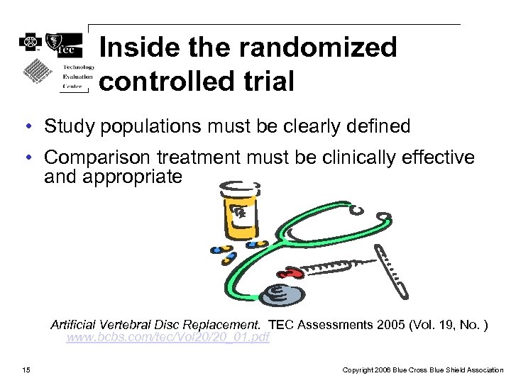 Inside the randomized controlled trial • Study populations must be clearly defined • Comparison