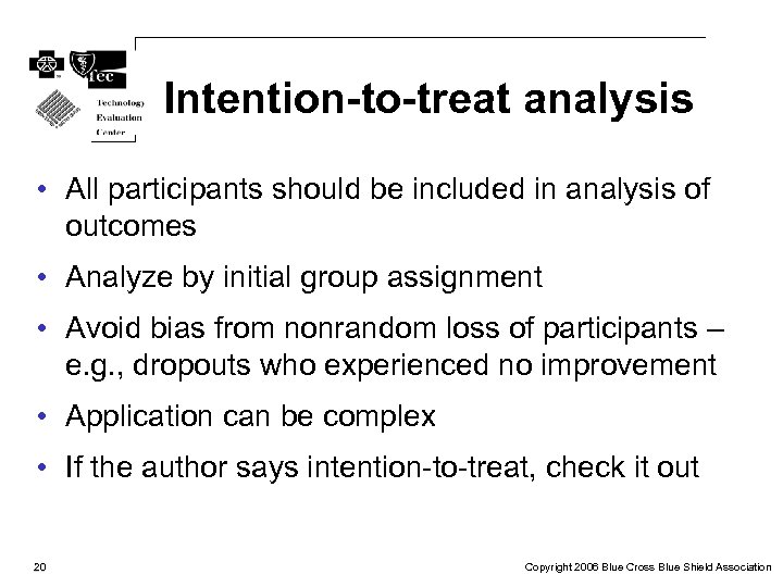 Intention-to-treat analysis • All participants should be included in analysis of outcomes • Analyze