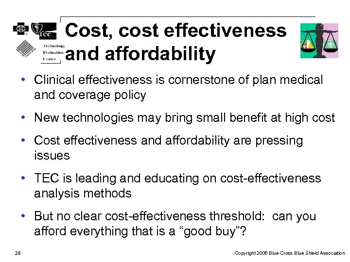 Cost, cost effectiveness and affordability • Clinical effectiveness is cornerstone of plan medical and