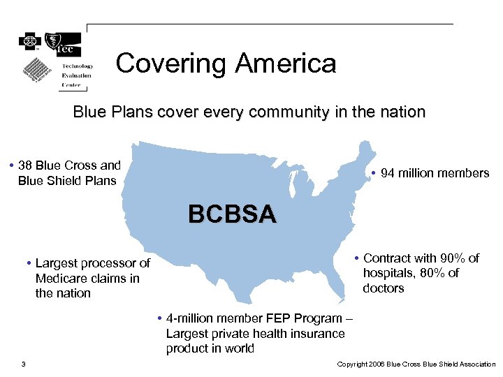 Covering America Blue Plans cover every community in the nation • 38 Blue Cross