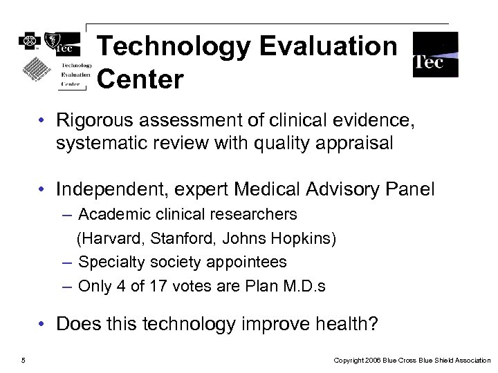 Technology Evaluation Center • Rigorous assessment of clinical evidence, systematic review with quality appraisal