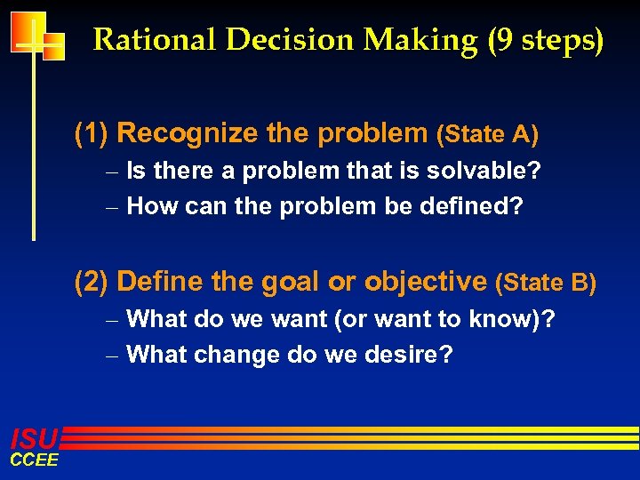 Rational Decision Making (9 steps) (1) Recognize the problem (State A) – Is there