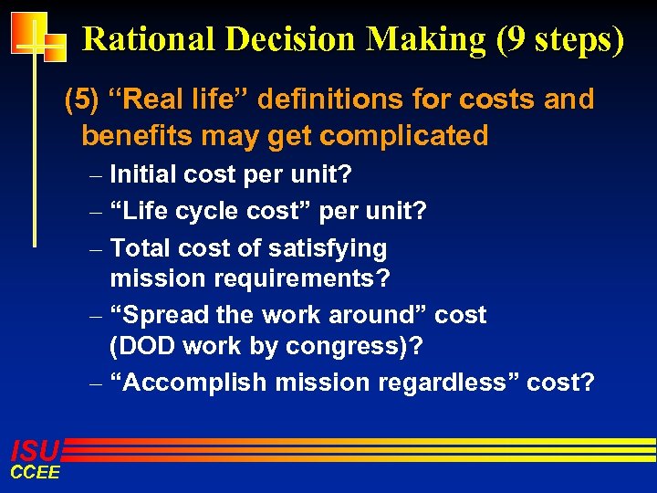 Rational Decision Making (9 steps) (5) “Real life” definitions for costs and benefits may