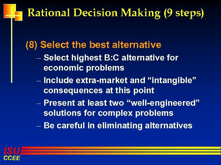 Rational Decision Making (9 steps) (8) Select the best alternative – Select highest B: