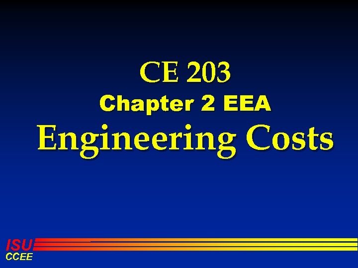 CE 203 Chapter 2 EEA Engineering Costs ISU CCEE 