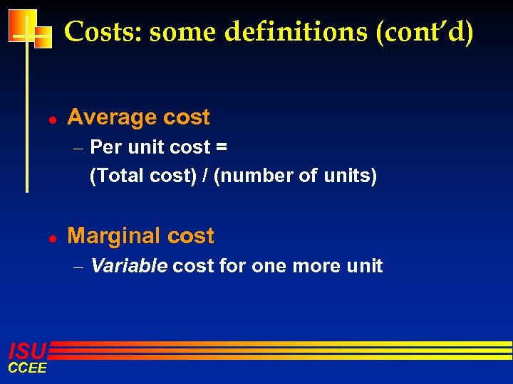 Costs: some definitions (cont’d) l Average cost – Per unit cost = (Total cost)
