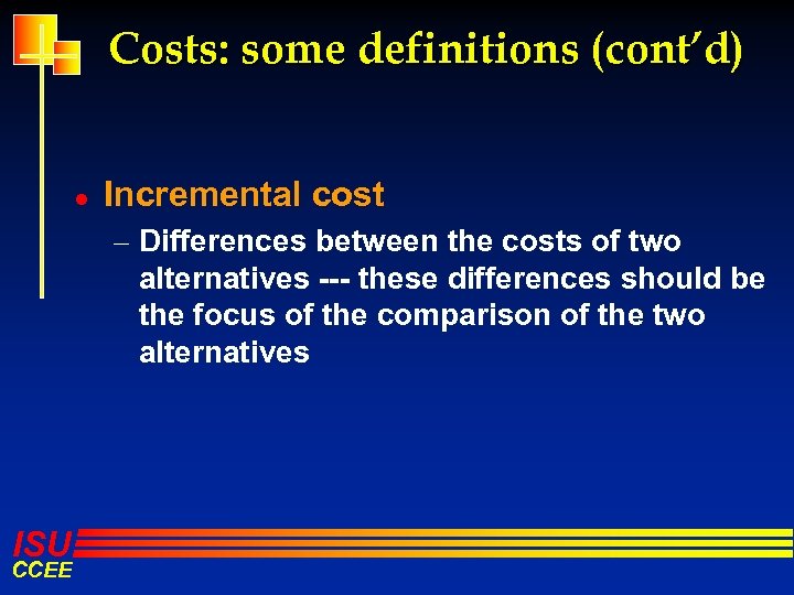 Costs: some definitions (cont’d) l Incremental cost – Differences between the costs of two