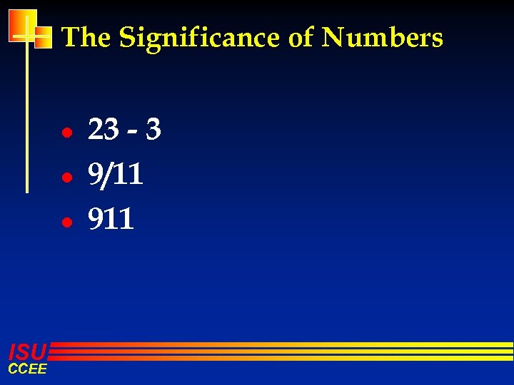 The Significance of Numbers l l l ISU CCEE 23 - 3 9/11 911