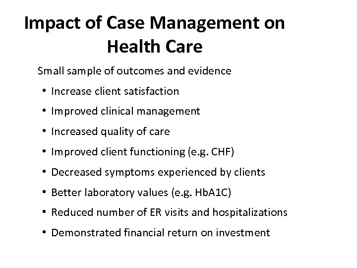 Impact of Case Management on Health Care Small sample of outcomes and evidence •