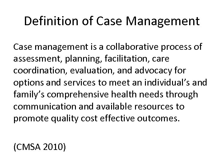 Definition of Case Management Case management is a collaborative process of assessment, planning, facilitation,