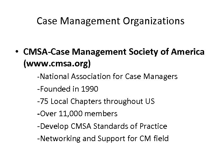 Case Management Organizations • CMSA-Case Management Society of America (www. cmsa. org) -National Association