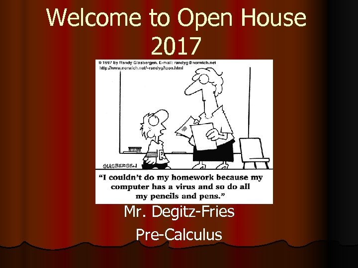 Welcome to Open House 2017 Mr. Degitz-Fries Pre-Calculus 