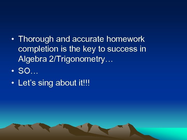  • Thorough and accurate homework completion is the key to success in Algebra