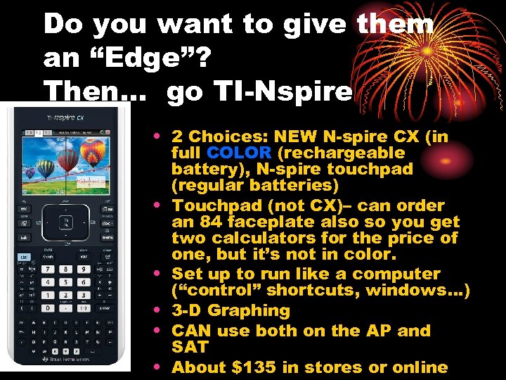 Do you want to give them an “Edge”? Then… go TI-Nspire • 2 Choices: