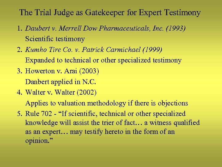 The Trial Judge as Gatekeeper for Expert Testimony 1. Daubert v. Merrell Dow Pharmaceuticals,