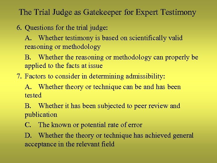 The Trial Judge as Gatekeeper for Expert Testimony 6. Questions for the trial judge: