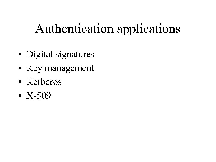 Authentication Applications Digital Signatures Key Management