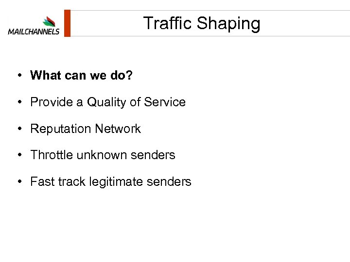 Traffic Shaping • What can we do? • Provide a Quality of Service •