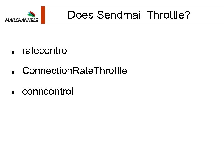 Does Sendmail Throttle? ratecontrol Connection. Rate. Throttle conncontrol 
