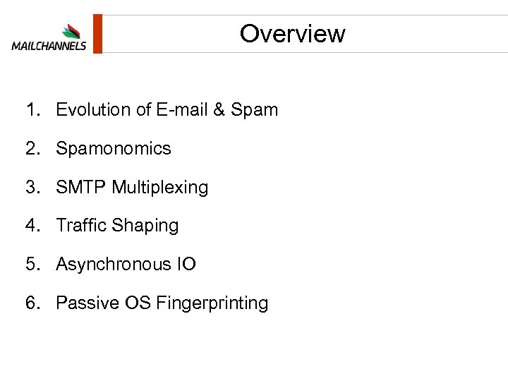 Overview 1. Evolution of E-mail & Spam 2. Spamonomics 3. SMTP Multiplexing 4. Traffic