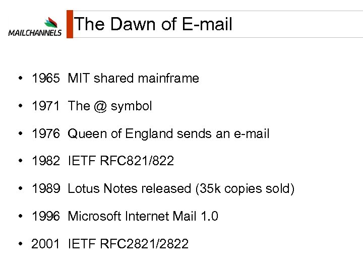 The Dawn of E-mail • 1965 MIT shared mainframe • 1971 The @ symbol