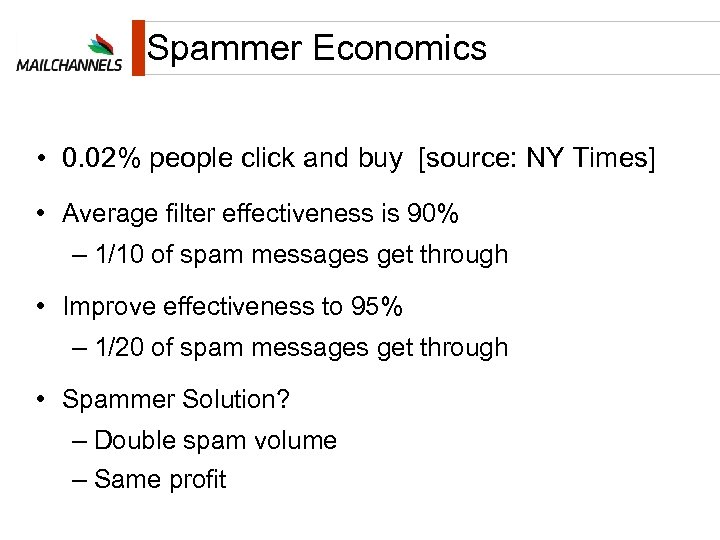 Spammer Economics • 0. 02% people click and buy [source: NY Times] • Average