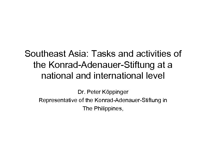 Southeast Asia: Tasks and activities of the Konrad-Adenauer-Stiftung at a national and international level