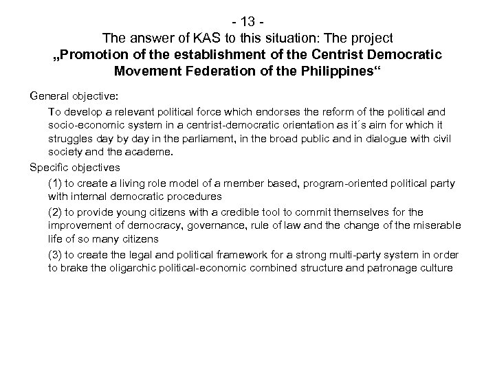 - 13 The answer of KAS to this situation: The project „Promotion of the