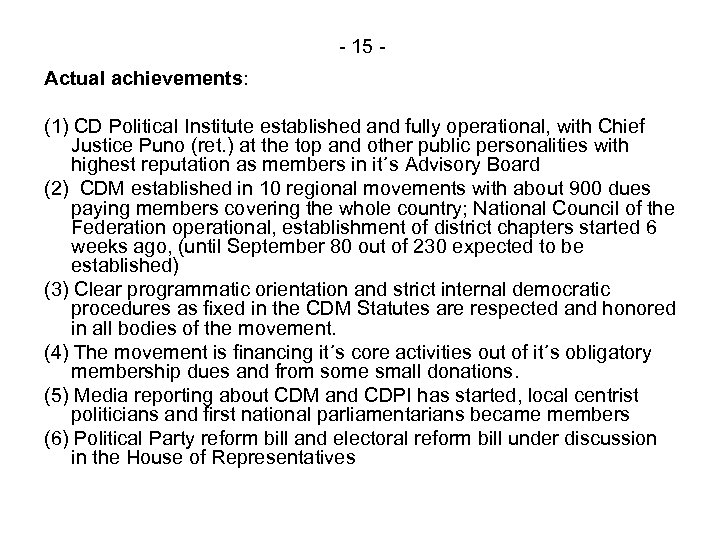 - 15 Actual achievements: (1) CD Politica. I Institute established and fully operational, with