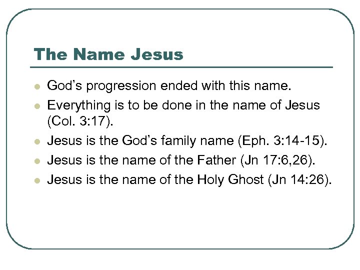 The Name Jesus l l l God’s progression ended with this name. Everything is