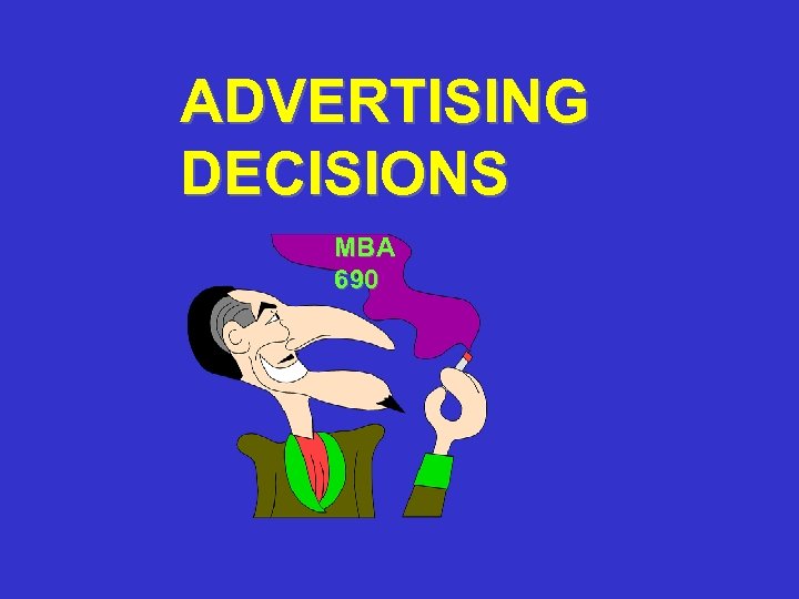 ADVERTISING DECISIONS MBA 690 