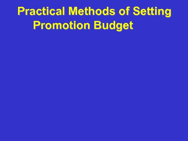 Practical Methods of Setting Promotion Budget 