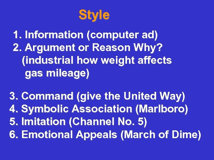 Style 1. Information (computer ad) 2. Argument or Reason Why? (industrial how weight affects